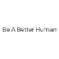 Be A Better Human