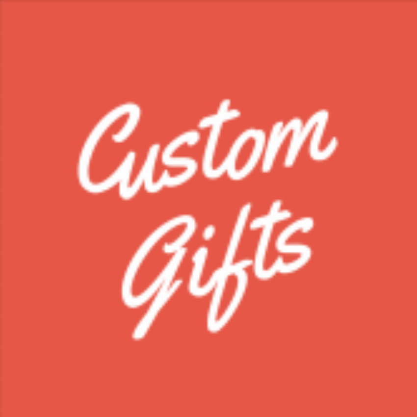 Custom Gifts