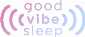 Goodvibesleep