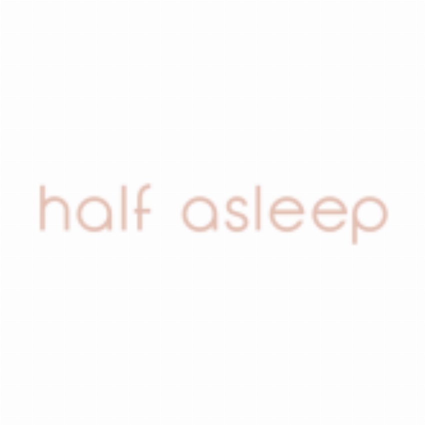 Half Asleep