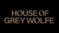 House of Grey Wolfe