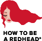 How to be a Redhead