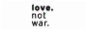 Love Not War