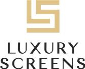 Luxury Screens