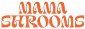 Mama shrooms