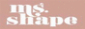 Ms Shape