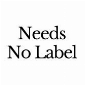 Needs No Label