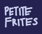 Petite Frites