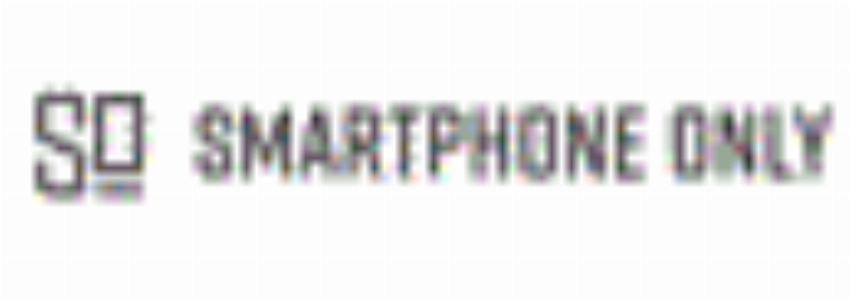 SMARTPHONE ONLY