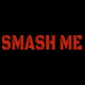 SMASH ME
